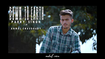 Down To Earth | Parry Singh ft Anmol Chaudhary |Mukul Reru | New Hit Punjabi Song