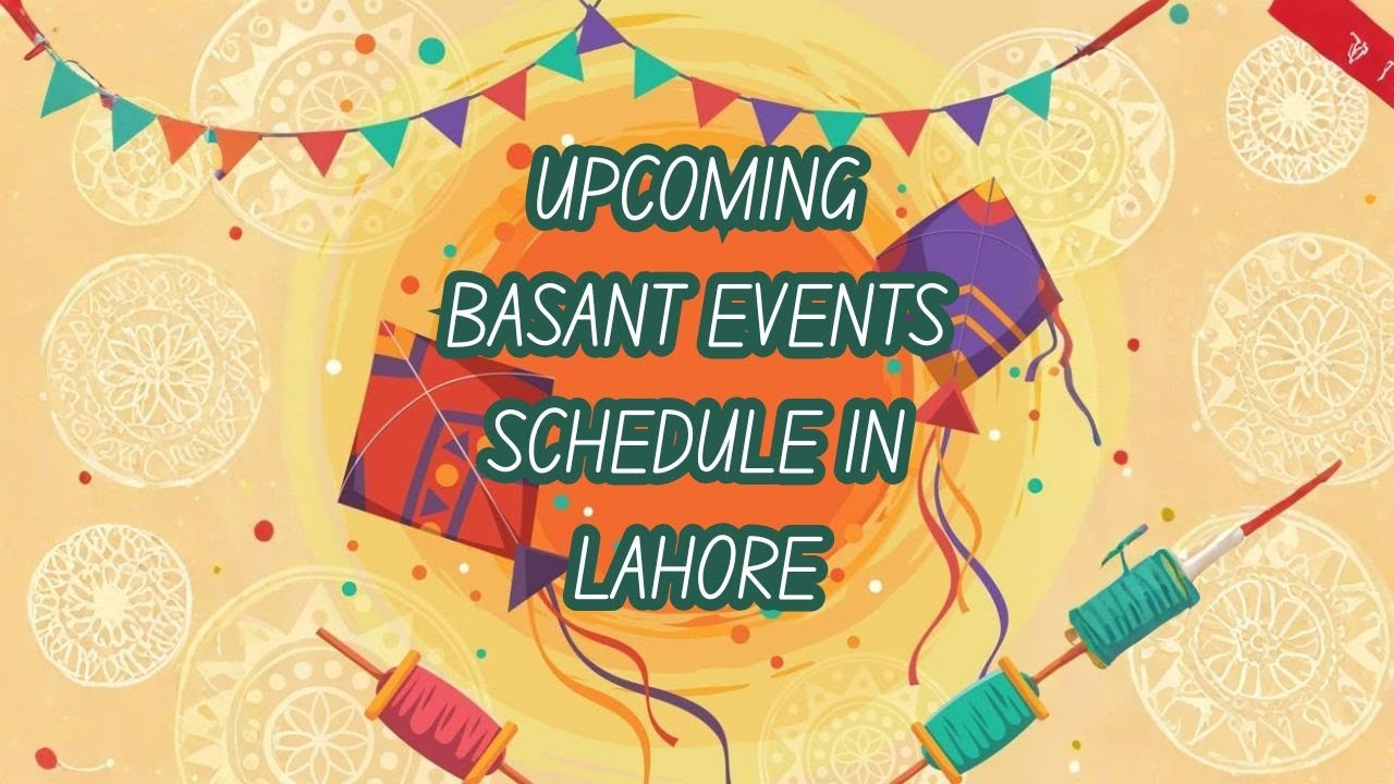 Basant Festival in Lahore Is Back! 🎉 Upcoming Events Schedule | Noorulain Ali