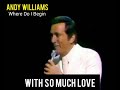 Andy Williams - Where Do I Begin (Live &amp; Lyrics)