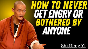 How To Never Get Angry Or Bothered By Anyone || Shi Heng Yi || Best Motivational Speech