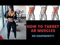 HOW TO PROPERLY & EASILY TARGET AB MUSCLES | NO EQUIPMENT!