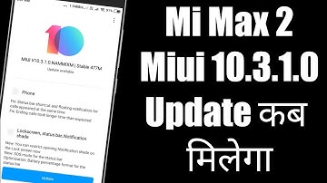 Mi Max 2 Miui 10.3.1.0 || Mi Max 2 Miui 10.3 Update Kab Milega || Miui 10.3 Kab Milega Mi Max 2 Me