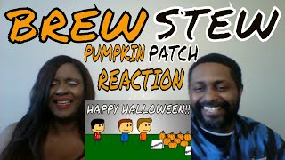 Brewstew -Pumpkin Patch Reaction!!!