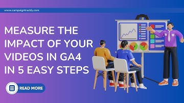 Measure the Impact of Your Video in GA4 in 5 Easy Steps Using UTM Parameters