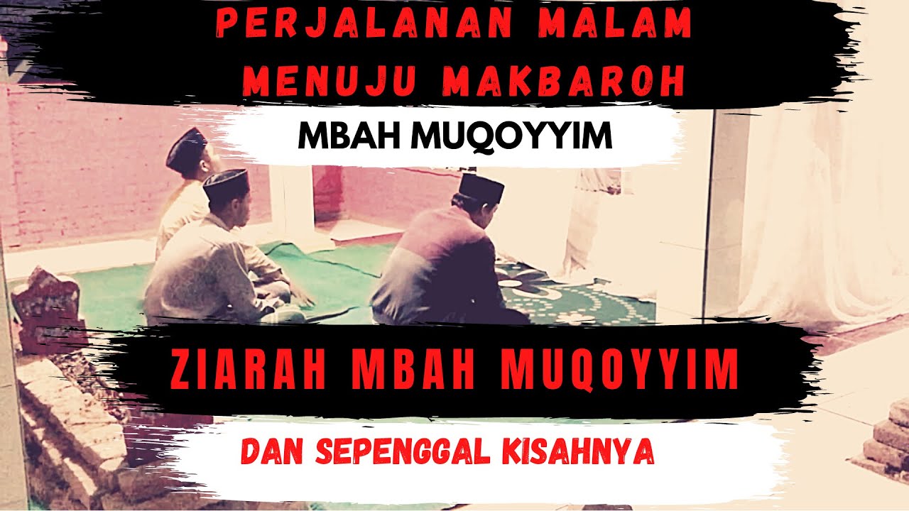 ZIARAH MBAH MUQOYYIM SEPENGGAL KISAH MENUJU MAKAM MBAH MUQOYYIM
