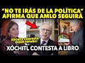 XÓCHITL CAE EN PÁNICO ¡CONTESTA MENCION DE AMLO EN SU LIBRO! DÓRIGA TRUENA, AFIRMA QUE AMLO NO SE VA