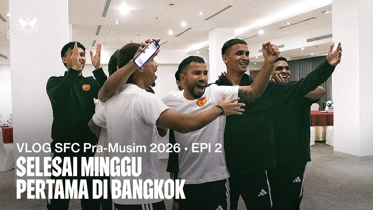 VLOG SFC Pra-Musim 2026 Epi 2 | Selesai Minggu Pertama Di Bangkok ✅