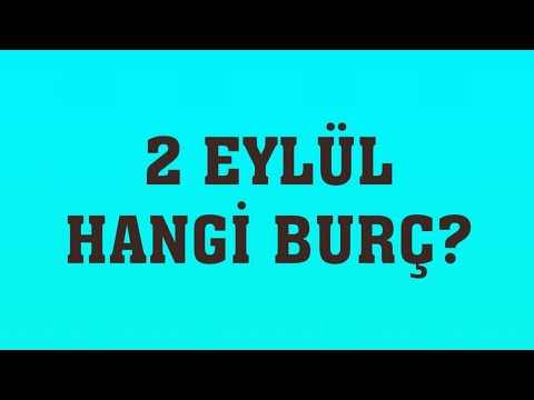 Video: 2 Eylül'ün burcu ne?