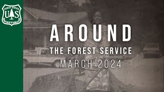 Around The Forest Service  March 2024