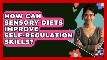 How Can Sensory Diets Improve Self-Regulation Skills? - Answers About Autism