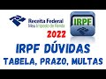 IRPF 2022 / PASSO A PASSO / IMPOSTO DE RENDA, TABELA, PRAZO, RESTITUIÇÃO
