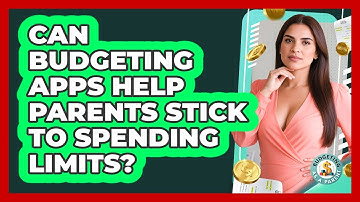Can Budgeting Apps Help Parents Stick To Spending Limits? - Budgeting as a Parent