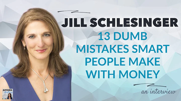 13 DUMB Mistakes SMART People Make With Money, with Jill Schlesinger | Afford Anything Podcast - DayDayNews