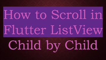 How to Scroll in Flutter ListView Child by Child