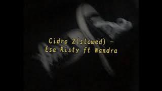 Cidro 2(slowed) - Esa Risty ft Wandra