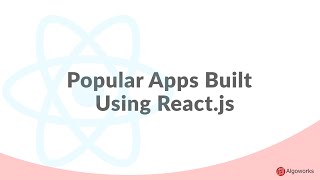 Top Apps Built using ReactJS | ReactJS | - Algoworks
