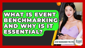 What Is Event Benchmarking And Why Is It Essential? - Event Management Pro Tips