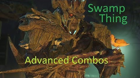 Injustice 2 - Swamp Thing Advanced Combos
