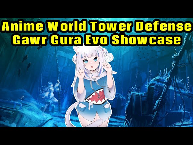 Anime World Tower Defense Gura Evo Showcase 