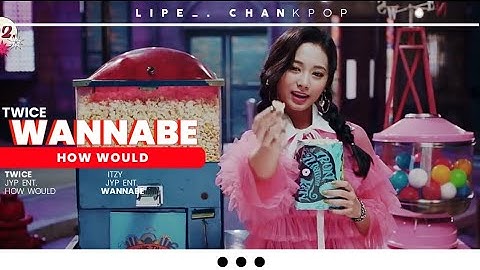 HOW WOULD TWICE SING WANNABE BY ITZY [Line Distribution] (Collab with:MINA SON CHIMMIE)