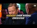 Koeman over niveau eredivisie: 'Daar ben ik niet tevreden over' - VTBL