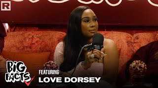 Love Dorsey Talks Toxic Femininity, Masculinity, Dating Standards, Single Moms & More | Big Facts