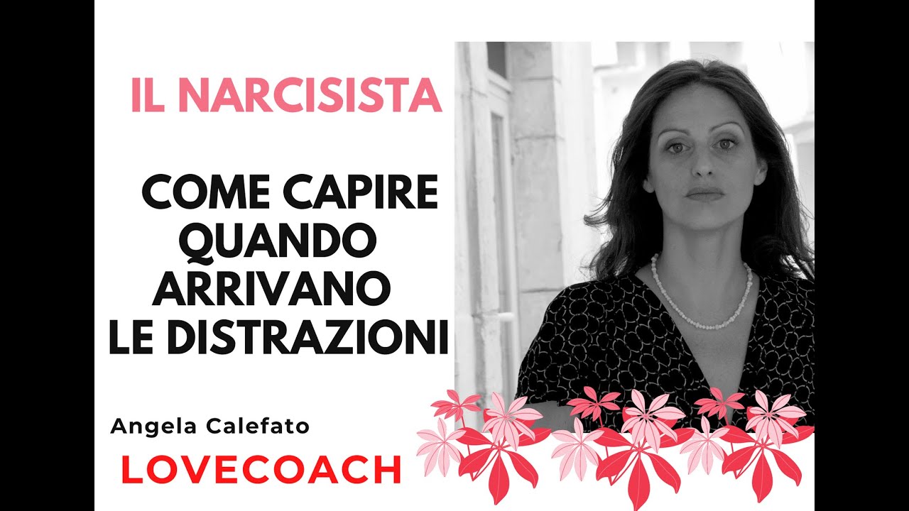 IL NARCISISTA : COME CAPIRE QUANDO ARRIVANO LE DISTRAZIONI - YouTube