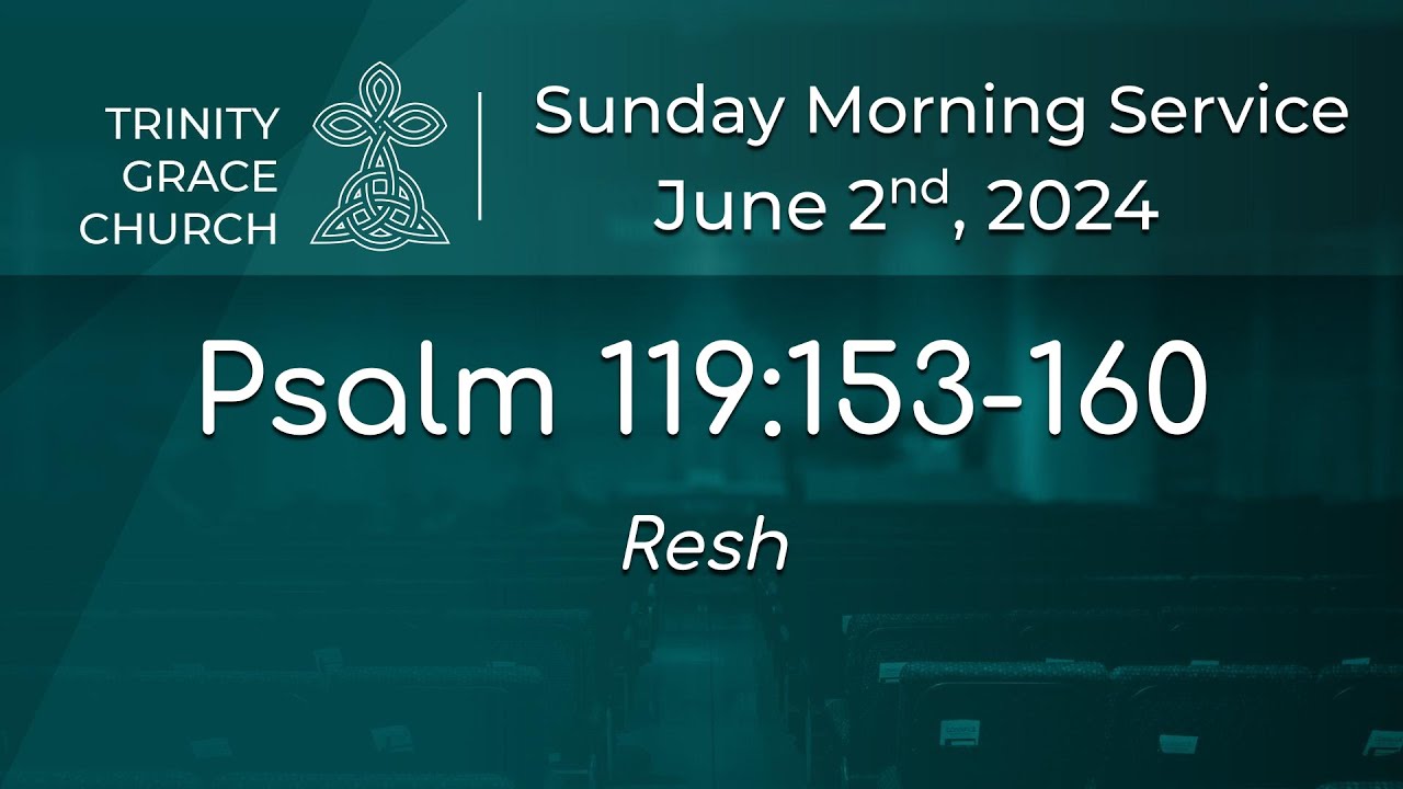 sunday-morning-worship-psalm-119-153-160-youtube