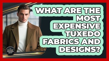 What Are The Most Expensive Tuxedo Fabrics And Designs? - The Sharp Dressed Gent