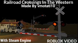 All Of The Railroad Crossings On The Western + 1980s Steam Engine (ROBLOX Gameplay)