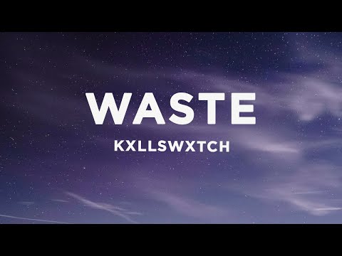 Kxllswxtch - Waste