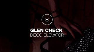 Video thumbnail of "Glen Check - Disco Elevator / 2012 Indie Rising star"