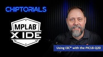 Chiptorials – Unleashing I3C® Power in PIC18-Q20 MCU