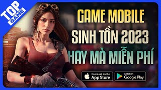 Top Game Mobile Sinh Tồn Miễn Phí 2023 – Tha Hồ Sống Còn Nơi Hoang Dã Cùng Bạn Bè