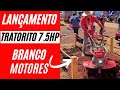 ⚠️LANÇAMENTO | TRATORITO 7.5HP BRANCO | FUI CONHECER O ESTANDE DA BRANCO NA AGRISHOW