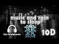 music and rain to sleep soundly 10D