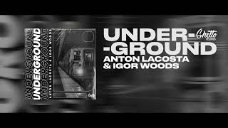 Anton Lacosta \u0026 Igor Woods - Underground