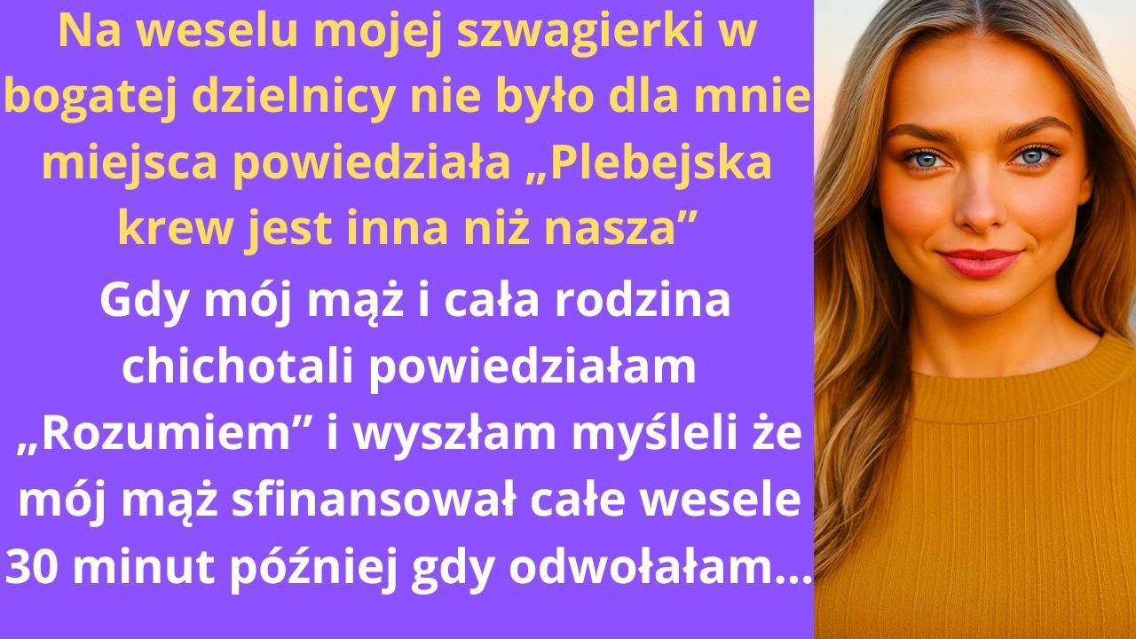 Na weselu mojej szwagierki w bogatej dzielnicy nie było dla mnie miejsca. Powiedziała: „Plebejska