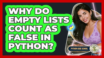 Why Do Empty Lists Count As False In Python? - Python Code School