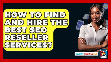 How To Find And Hire The Best SEO Reseller Services? - SearchEnginesHub.com