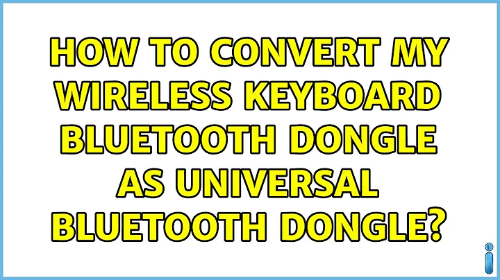 How to convert my wireless keyboard Bluetooth dongle as universal bluetooth dongle? (4 Solutions!!)