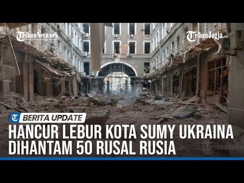 RUSIA PORAK PORANDAKAN KOTA SUMY UKRAINA, DENGAN 50 RUDAL DALAM SETENGAH JAM