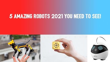 5 Amazing ROBOTS🤖 2021 You NEED To See!