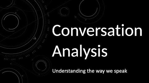 Conversation Analysis | Communication Theory | Applied Linguistics