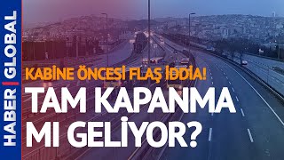 Tam Kapanma Mı Geliyor? Kabine Toplantısı Öncesi Candaş Tolga Açıkladı