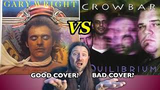 DREAM WEAVER Crowbar (cover) VS Gary Wright (original) | GOOD COVER BAD COVER