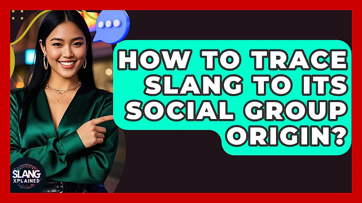 How To Trace Slang To Its Social Group Origin? - SlangXplained