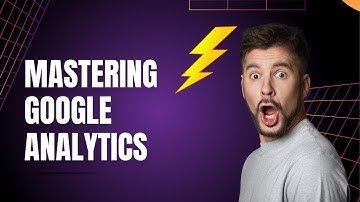 Mastering Google Analytics A Comprehensive Guide for Beginners