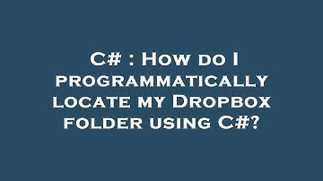 C# : How do I programmatically locate my Dropbox folder using C#?