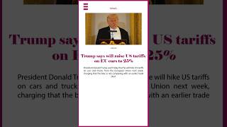 Trump says will raise US tariffs on EU cars to 25%